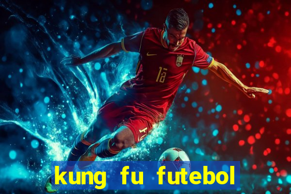 kung fu futebol clube completo dublado